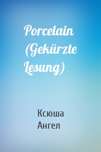 Porcelain (Gekürzte Lesung)