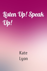 Listen Up! Speak Up!