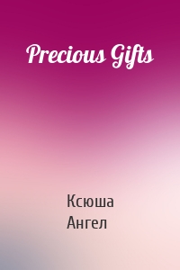 Precious Gifts
