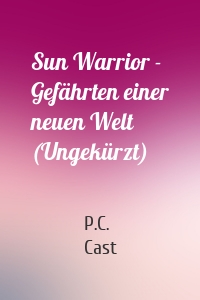 Sun Warrior - Gefährten einer neuen Welt (Ungekürzt)