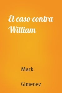 El caso contra William