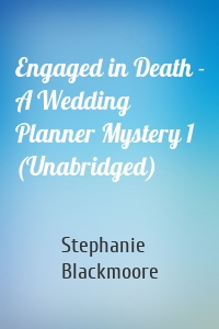 Engaged in Death - A Wedding Planner Mystery 1 (Unabridged)