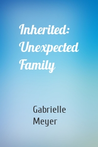 Inherited: Unexpected Family