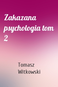 Zakazana psychologia tom 2