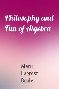 Philosophy and Fun of Algebra