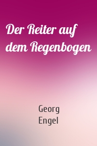 Der Reiter auf dem Regenbogen