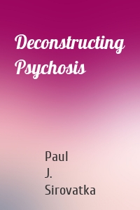 Deconstructing Psychosis