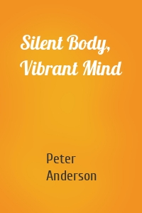 Silent Body, Vibrant Mind