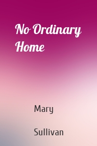 No Ordinary Home