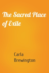 The Sacred Place of Exile