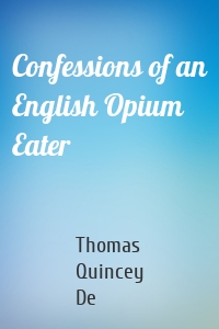 Confessions of an English Opium Eater