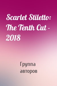 Scarlet Stiletto: The Tenth Cut - 2018