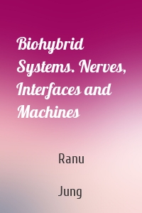 Biohybrid Systems. Nerves, Interfaces and Machines