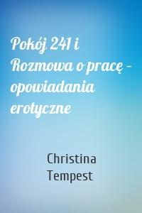 Pokój 241 i Rozmowa o pracę – opowiadania erotyczne