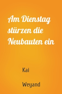 Am Dienstag stürzen die Neubauten ein