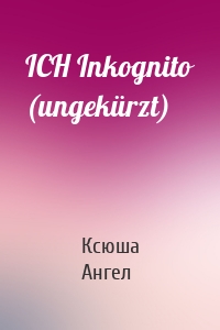 ICH Inkognito (ungekürzt)