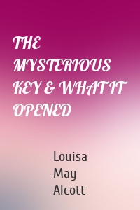 THE MYSTERIOUS KEY & WHAT IT OPENED