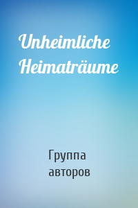 Unheimliche Heimaträume