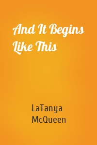 And It Begins Like This