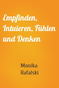 Empfinden, Intuieren, Fühlen und Denken