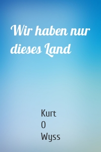 Wir haben nur dieses Land