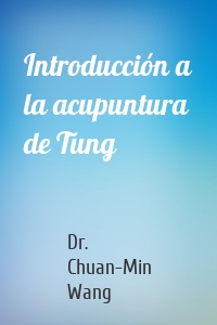 Introducción a la acupuntura de Tung