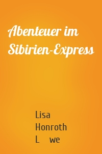 Abenteuer im Sibirien-Express