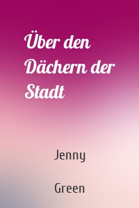 Über den Dächern der Stadt