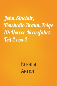 John Sinclair, Tonstudio Braun, Folge 10: Horror-Kreuzfahrt. Teil 2 von 2