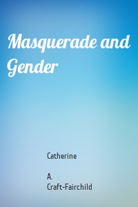 Masquerade and Gender