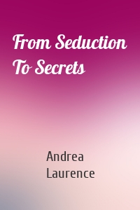 From Seduction To Secrets