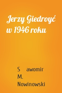 Jerzy Giedroyć w 1946 roku