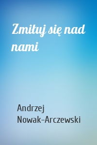 Zmiłuj się nad nami