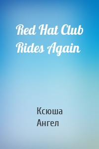 Red Hat Club Rides Again