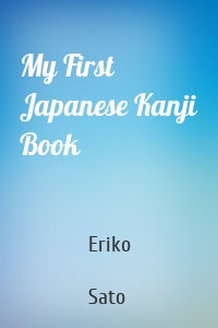 My First Japanese Kanji Book