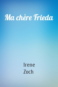 Ma chère Frieda