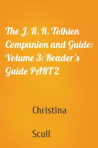 The J. R. R. Tolkien Companion and Guide: Volume 3: Reader’s Guide PART 2