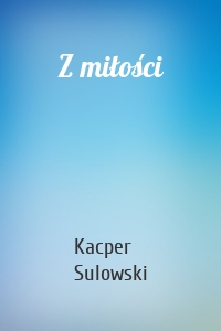 Z miłości