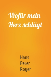 Wofür mein Herz schlägt