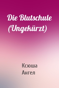 Die Blutschule (Ungekürzt)