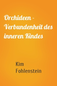 Orchideen - Verbundenheit des inneren Kindes