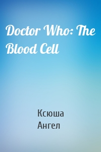 Doctor Who: The Blood Cell