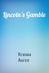 Lincoln's Gamble