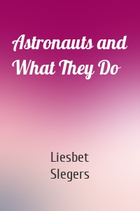 Astronauts and What They Do