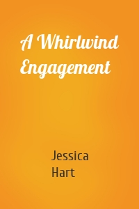 A Whirlwind Engagement