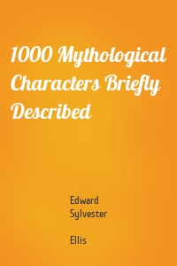 1000 Mythological Characters Briefly Described