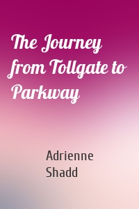 The Journey from Tollgate to Parkway