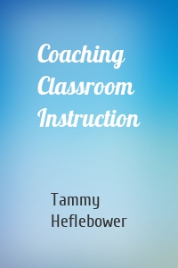 Coaching Classroom Instruction