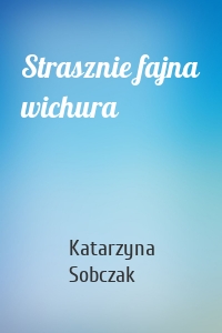 Strasznie fajna wichura