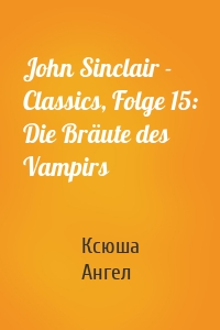 John Sinclair - Classics, Folge 15: Die Bräute des Vampirs